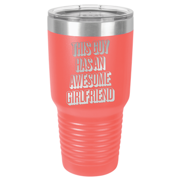 This Guy Has An Awesome Girlfriend Tumbler
